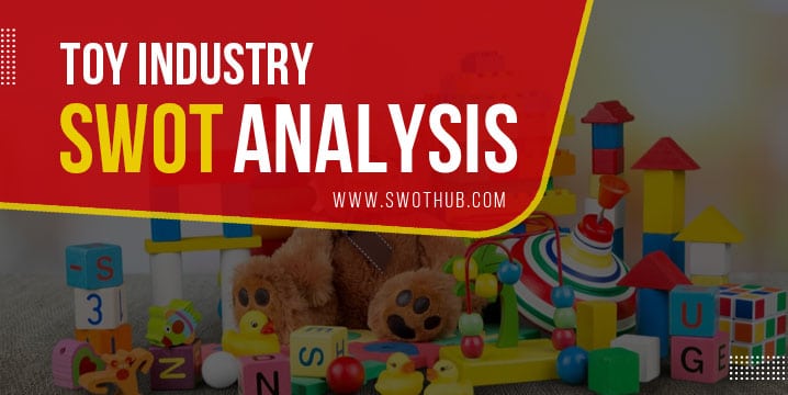 toy industry swot analysis