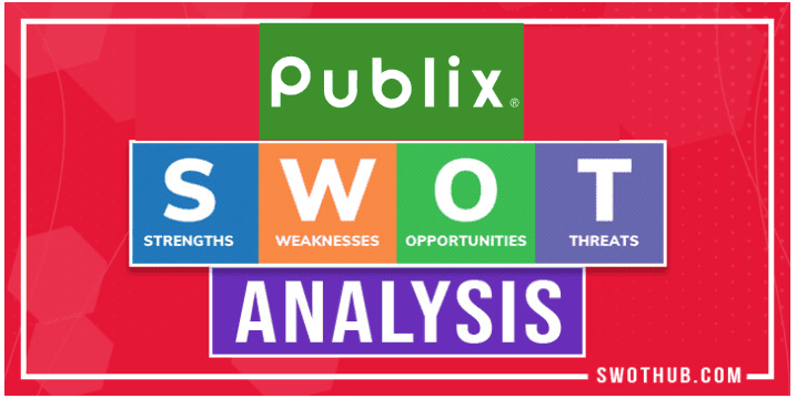 Publix SWOT Analysis